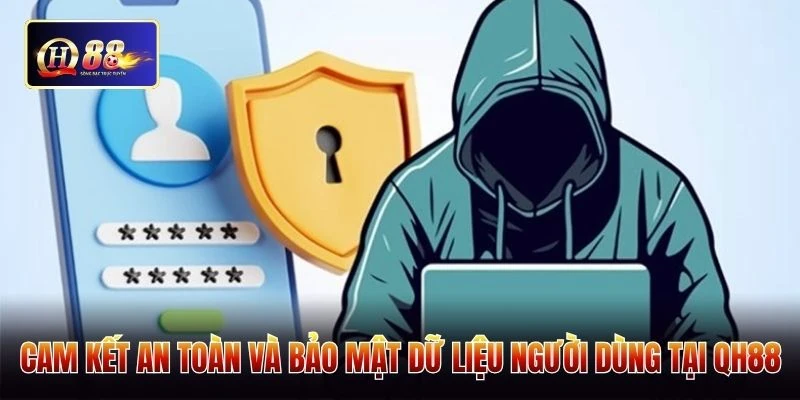 Cam kết an toàn và bảo mật dữ liệu người dùng tại QH88 