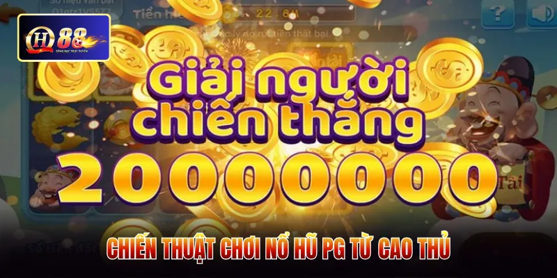Chiến thuật chơi nổ hũ PG từ cao thủ