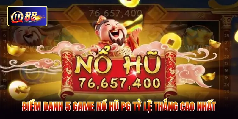 Điểm danh 5 game nổ hũ PG tỷ lệ thắng cao nhất