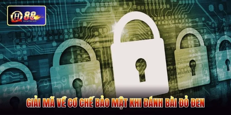 Giải mã về cơ chế bảo mật khi đánh bài đỏ đen