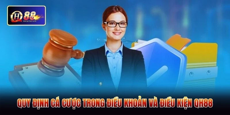 Quy định cá cược trong điều khoản và điều kiện QH88