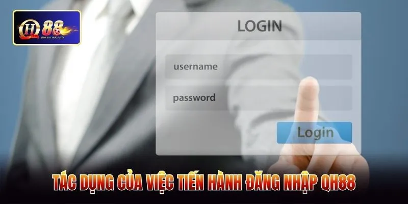Tác dụng của việc tiến hành đăng nhập QH88