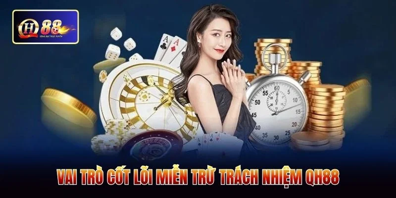 Vai trò cốt lõi miễn trừ trách nhiệm QH88